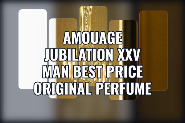Amouage Jubilation XXV Man best price original perfume