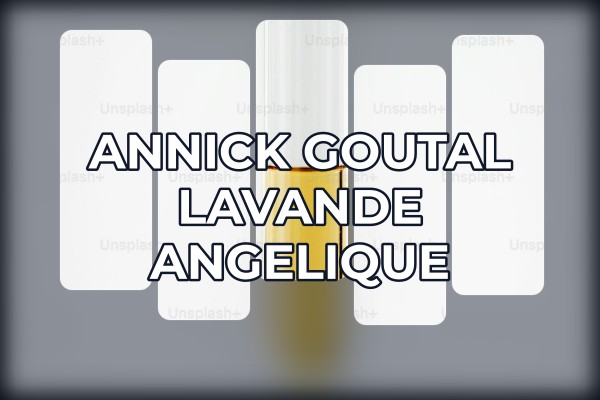 Annick Goutal - Lavande Angelique