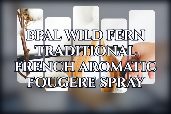 BPAL Wild Fern traditional French aromatic fougere spray