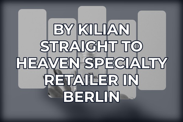 By Kilian Straight to Heaven specialty retailer in Berlin