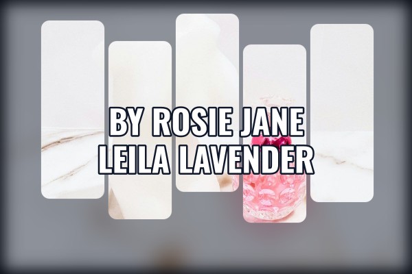 By Rosie Jane - Leila Lavender