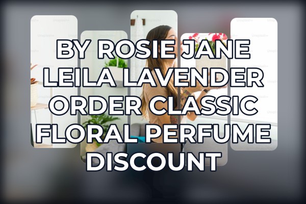 By Rosie Jane Leila Lavender order classic floral perfume discount