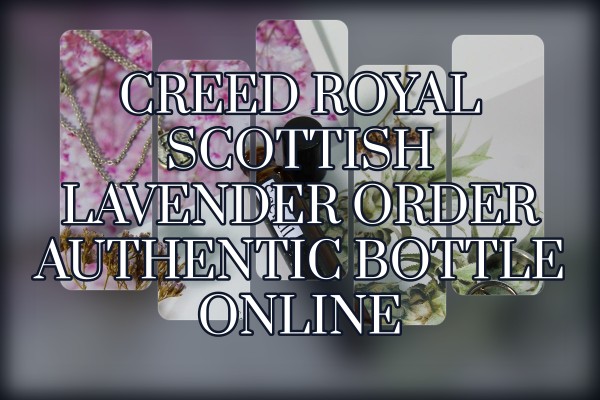 Creed Royal Scottish Lavender order authentic bottle online
