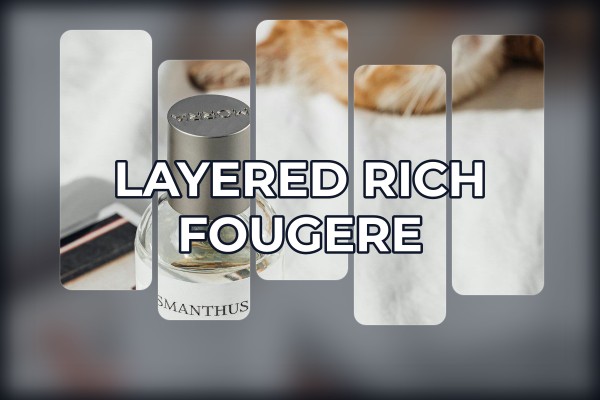layered rich fougere