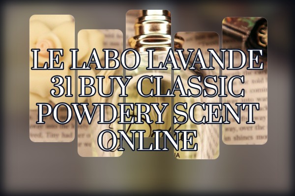 Le Labo Lavande 31 buy classic powdery scent online