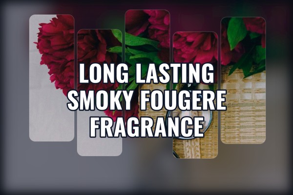 long lasting smoky fougere fragrance