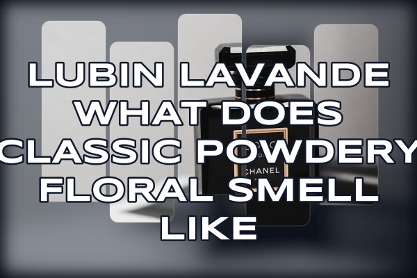 Lubin Lavande what does classic powdery floral smell like