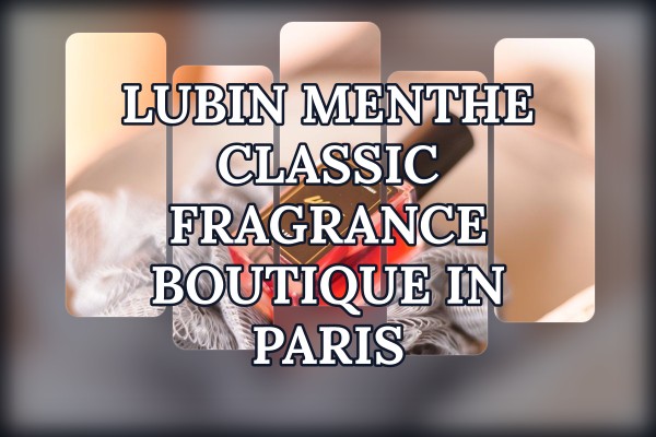 Lubin Menthe classic fragrance boutique in Paris