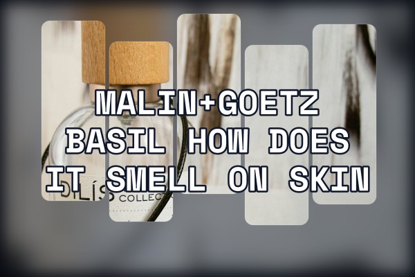 Malin+Goetz Basil how does it smell on skin