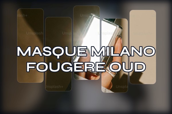 Masque Milano - Fougere Oud