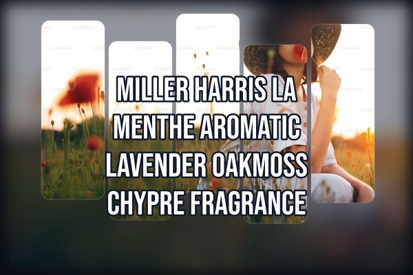 Miller Harris La Menthe aromatic lavender oakmoss chypre fragrance
