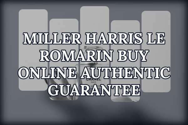 Miller Harris Le Romarin buy online authentic guarantee