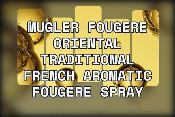 Mugler Fougere Oriental traditional French aromatic fougere spray