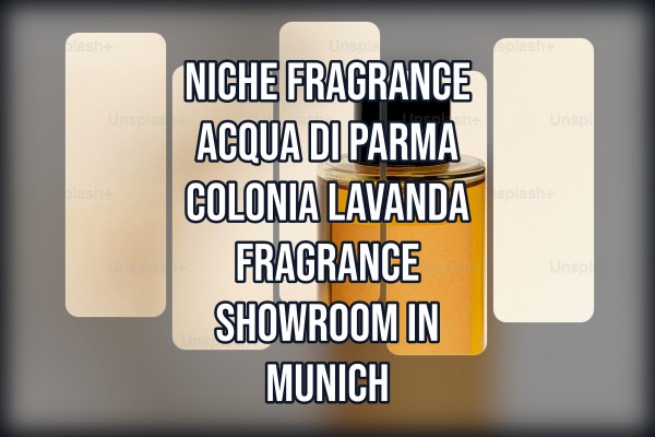 Niche Fragrance Acqua di Parma Colonia Lavanda fragrance showroom in Munich