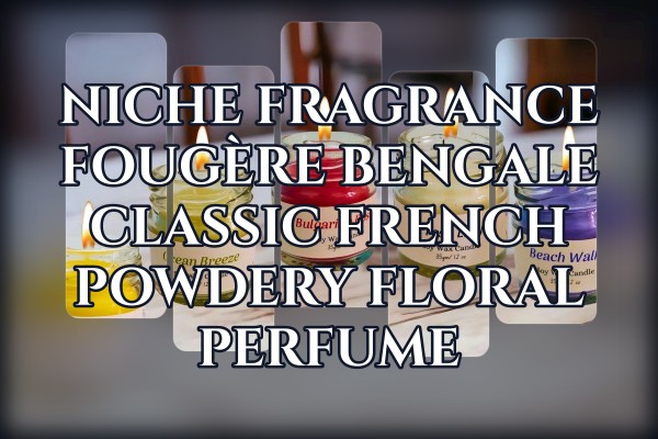 Niche Fragrance Fougère Bengale classic French powdery floral perfume