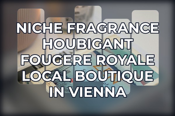 Niche Fragrance Houbigant Fougere Royale local boutique in Vienna