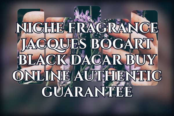 Niche Fragrance Jacques Bogart Black Dacar buy online authentic guarantee