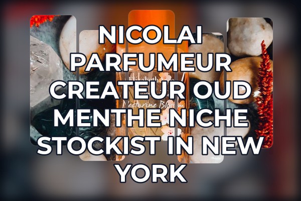 Nicolai Parfumeur Createur Oud Menthe niche stockist in New York