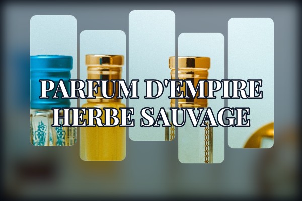 Parfum d'Empire - Herbe Sauvage