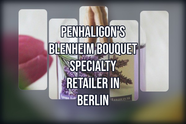 Penhaligon's Blenheim Bouquet specialty retailer in Berlin