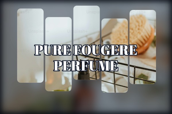 pure fougere perfume