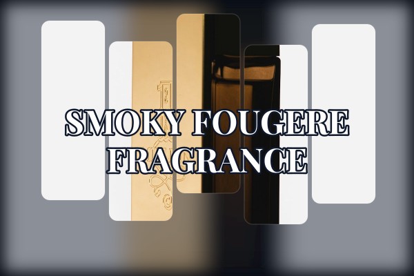 smoky fougere fragrance