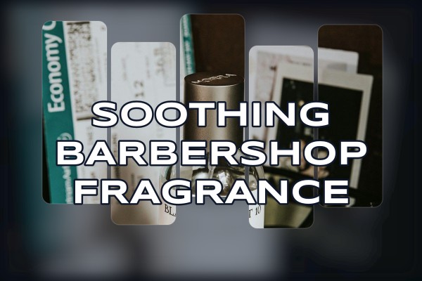 soothing barbershop fragrance