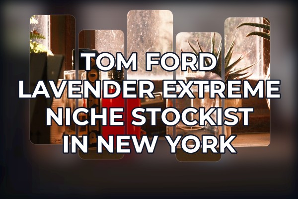 Tom Ford Lavender Extreme niche stockist in New York