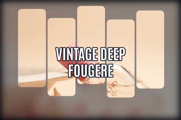 vintage deep fougere